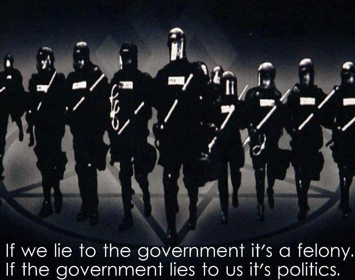 If+we+lie+to+the+government+it's+a+felony.+If+the+government+lies+to+us+it's+politics.png